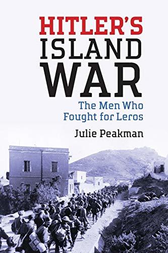 Hitler's Island War: The Men Who Fought for Leros [Hardcover] Peakman, Julie