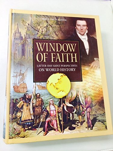 Window of Faith. Latter-Day Perspectives on World History [Hardcover] Roy A. Pre