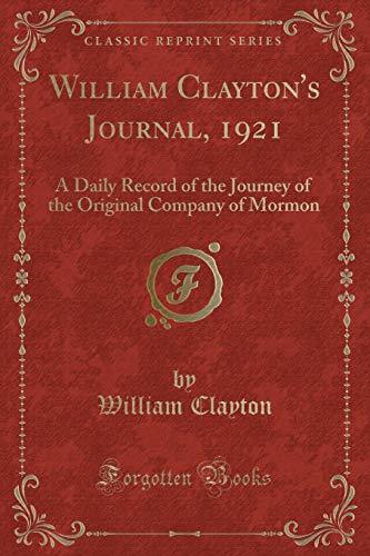 William Clayton's Journal, 1921: A Daily Record of the Journey of the Original C