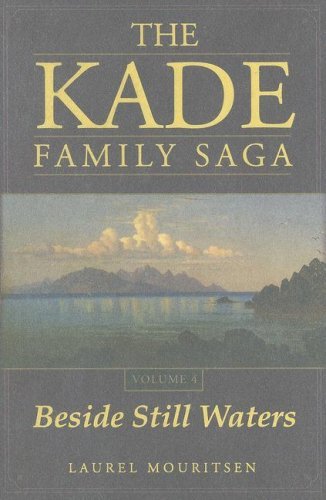 The Kade Family Saga, Vol. 4: Beside Still Waters [Hardcover] Laurel Mouritsen