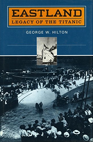 Eastland: Legacy of the Titanic [Paperback] Hilton, George W.