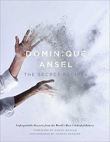 Dominique Ansel: The Secret Recipes [Hardcover] Ansel, Dominique and Schauer, Th