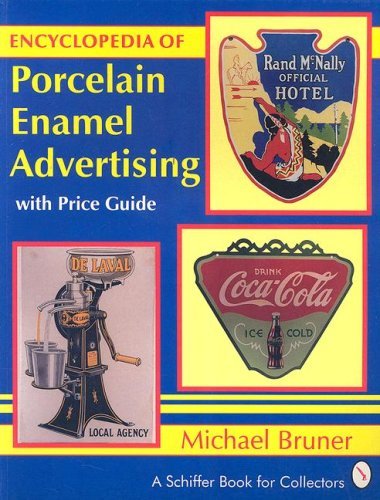 Encyclopedia of Porcelain Enamel Advertising: With Price Guide (A Schiffer Book