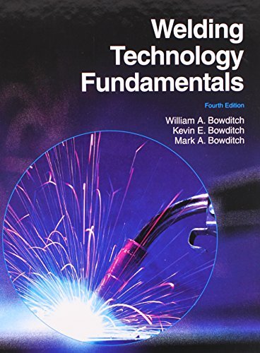 Welding Technology Fundamentals Bowditch, William A.; Bowditch, Kevin E. and Bow