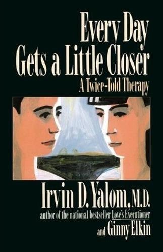 Every Day Gets A Little Closer [Paperback] Yalom, Irvin D.