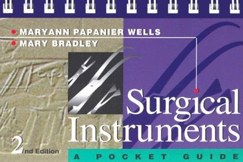 Surgical Instruments: A Pocket Guide Maryann Papanier Wells and Mary Bradley