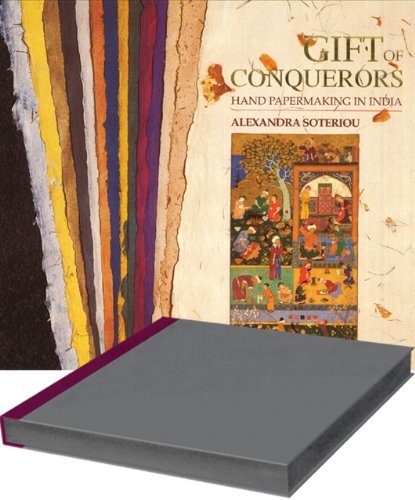 Gift of the Conquerors: Hand Paper-Making in India [Hardcover] Alexandra Soterio