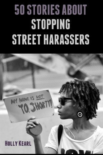 50 Stories about Stopping Street Harassers [Paperback] Kearl, Holly