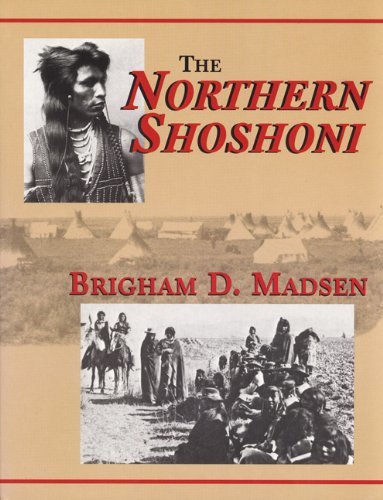 The Northern Shoshoni [Paperback] Brigham D. Madsen