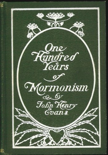 One Hundred Years of Mormonism: A History of The Church of Jesus Christ of Latte