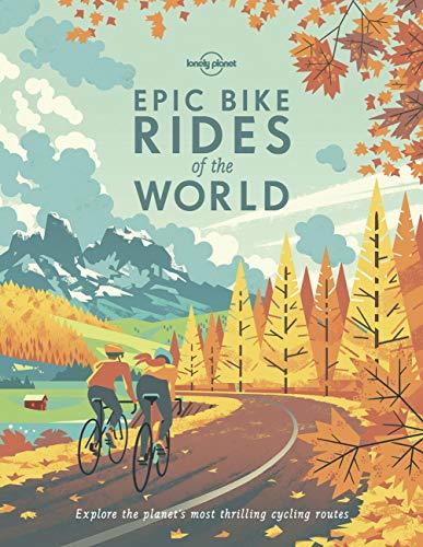 Lonely Planet Epic Bike Rides of the World [Paperback] Planet, Lonely