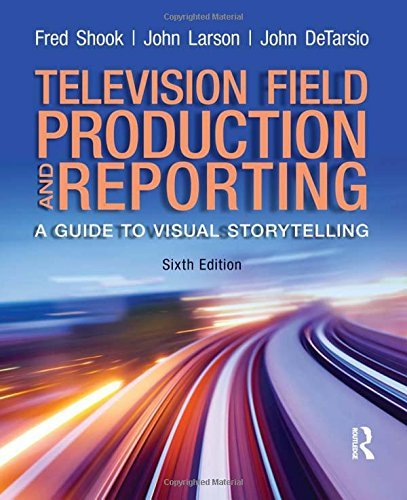 Television and Field Reporting (6th Edition) Shook, Fred; Larson, John and DeTar