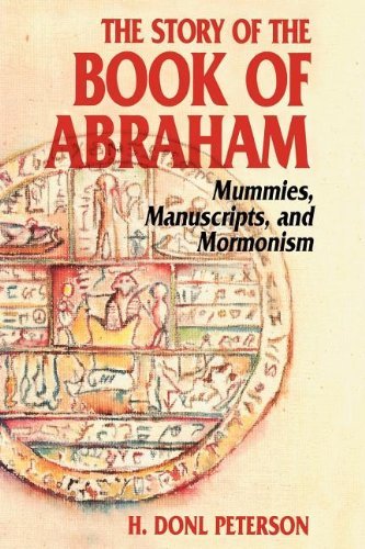 The Story of the Book of Abraham: Mummies, Manuscripts, and Mormonism Peterson,