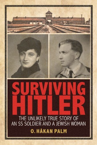Surviving Hitler: The Unlikely True Story of an SS Soldier and a Jewish Woman [H