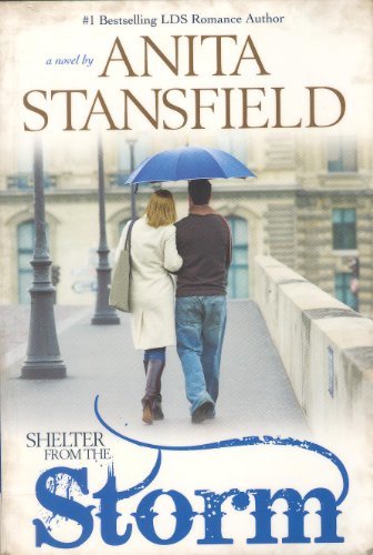 Shelter from the Storm - Best-Selling LDS Romance Author [Paperback] Stansfield,