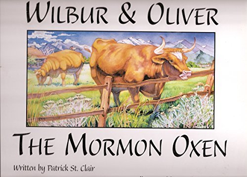 Wilbur & Oliver: The Mormon Oxen Clair, Patrick St.