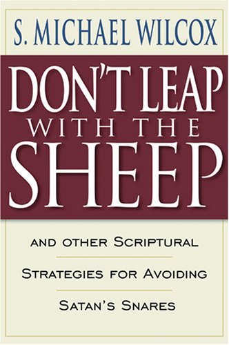Don't Leap With the Sheep: And Other Scriptural Strategies for Avoiding Satan's