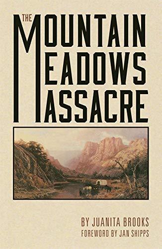 The Mountain Meadows Massacre [Paperback] Brooks, Juanita and Shipps, Jan