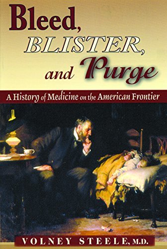 Bleed, Blister & Purge: A History of Medicine on the American Frontier [Paperbac