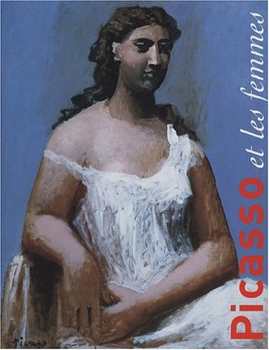 Picasso Et Les Femmes Drechsel, Kerstin; Mussinger, Ingrid; Ritter, Beate and Pi