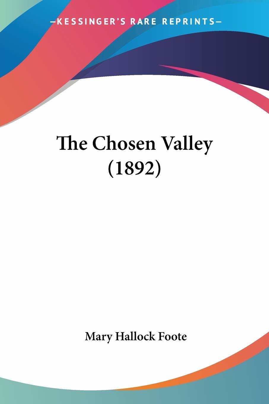 The Chosen Valley (1892) [Paperback] Foote, Mary Hallock