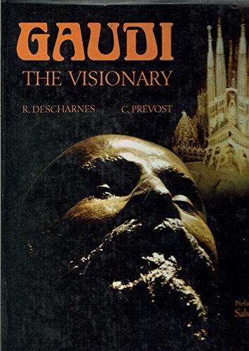 Gaudi: The Visionary [Hardcover] Descharnes, Robert and Prevost, Clovis