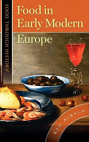 Food in Early Modern Europe (Food through History) [Hardcover] Albala, Ken