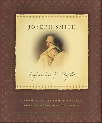 Joseph Smith: Impressions of a Prophet Swindle, Liz Lemon and Black, Susan Easto