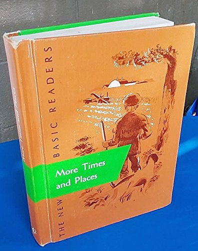 MORE TIMES AND PLACES; THE NEW BASIC READERS CURRICULUM FOUNDATION SERIES [Hardc