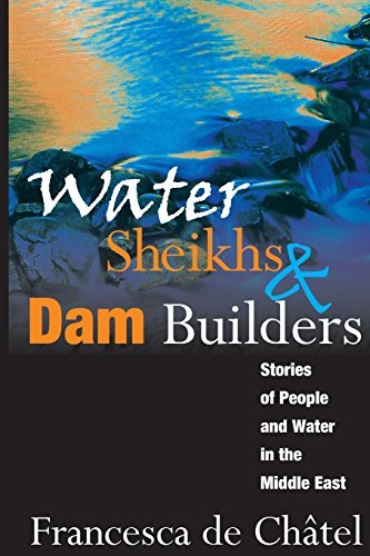 Water Sheikhs and Dam Builders: Stories of People and Water in the Middle East [