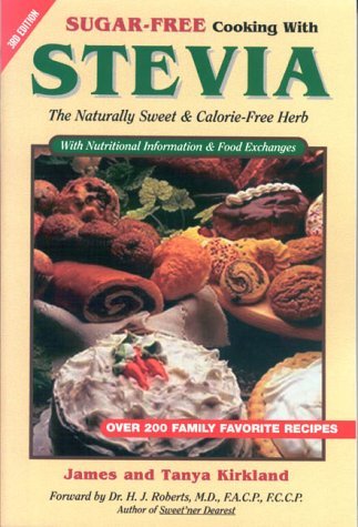 Sugar - Free Cooking With Stevia: The Naturally Sweet & Calorie - Free Herb [Pap