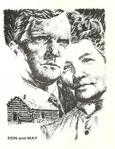 Don and May, Their Story / Don Carlos and May Robison Driggs; Very real pioneers