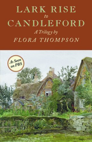 Lark Rise to Candleford: A Trilogy [Paperback] Flora Thompson; Julie Neild and R