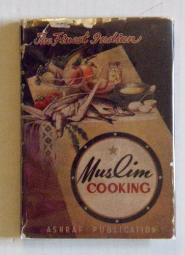 The Finest Indian Muslim Cooking [Hardcover] S. N. M Khan