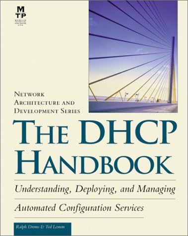 The DHCP Handbook: Understanding, Deploying, and Managing Automated Configuratio