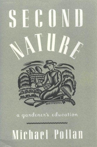 Second Nature - A Gardener's Education Pollan, Michael