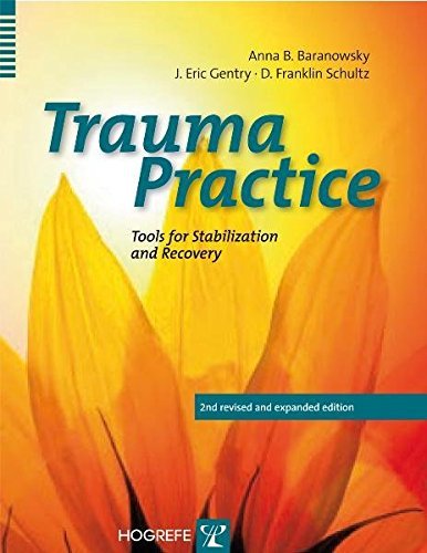 Trauma Practice, Tools for Stabilization and Recovery Anna B. Baranowsky; J. Eri