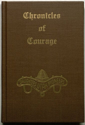 Chronicles of Courage (volume 1) [Hardcover] Daughters Of Utah Pioneers