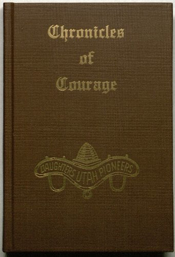 Chronicles of Courage (volume 1) [Hardcover] Daughters Of Utah Pioneers