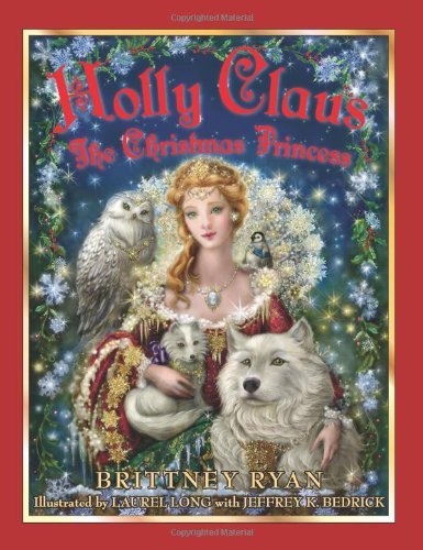 Holly Claus: The Christmas Princess (Julie Andrews Collection) Ryan, Brittney; L