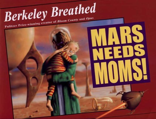 Mars Needs Moms! Breathed, Berkeley