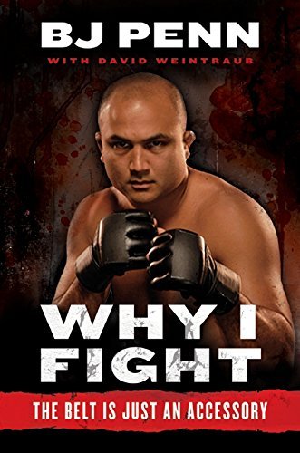 Why I Fight: The Belt Is Just an Accessory Penn, Jay Dee "B.J." and Weintraub, D