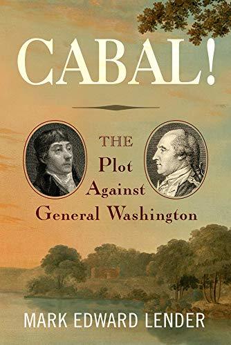 Cabal!: The Plot Against General Washington [Hardcover] Lender, Mark Edward