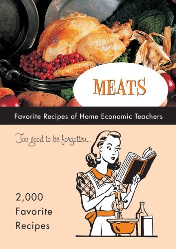 Meats Favorite Recipes of Home Economic Teachers (Too Good to Be Forgotten) [Pap