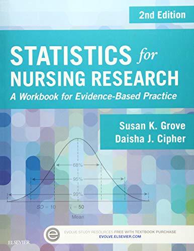 Statistics for Nursing Research: A Workbook for Evidence-Based Practice Grove Ph