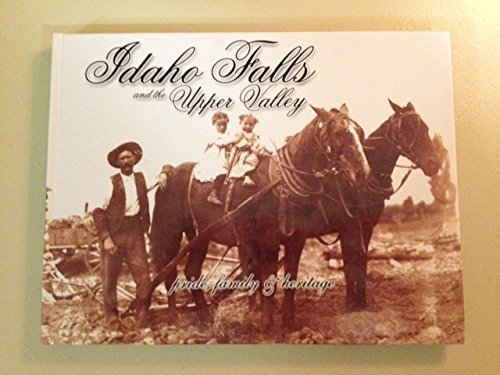 Idaho Falls and the Upper Valley - Pride, Family & Heritage [Hardcover] Jerry Br