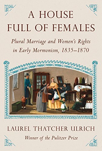 A House Full of Females: Plural Marriage and Women's Rights in Early Mormonism,