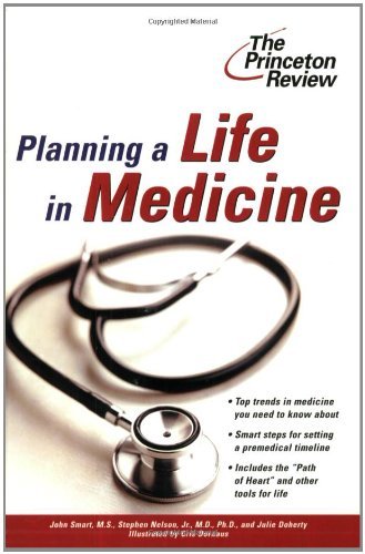 Planning a Life in Medicine: Discover If a Medical Career is Right for You and L