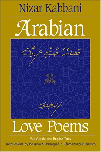 Arabian Love Poems: Full Arabic and English Texts (Three Continents Press) Nizar
