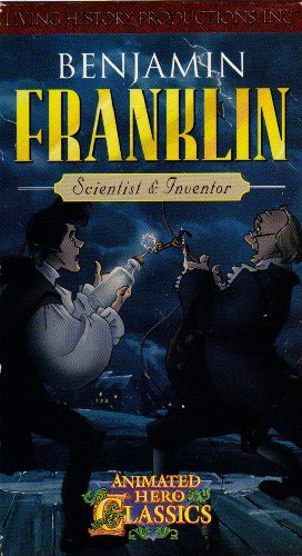 Benjamin Franklin: Scientist and Inventor (Animated Hero Classics series) [VHS T